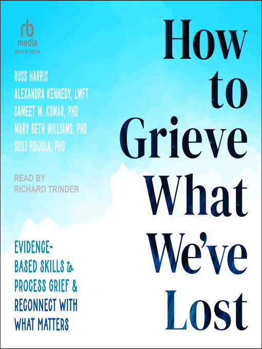 Title details for How to Grieve What We've Lost by Russ Harris - Available